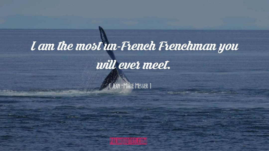 Frenchmen quotes by Jean-Marie Messier