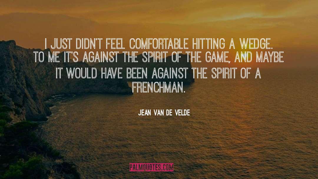 Frenchmen quotes by Jean Van De Velde