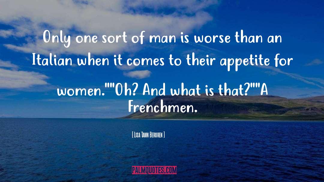 Frenchmen quotes by Lisa Tawn Bergren