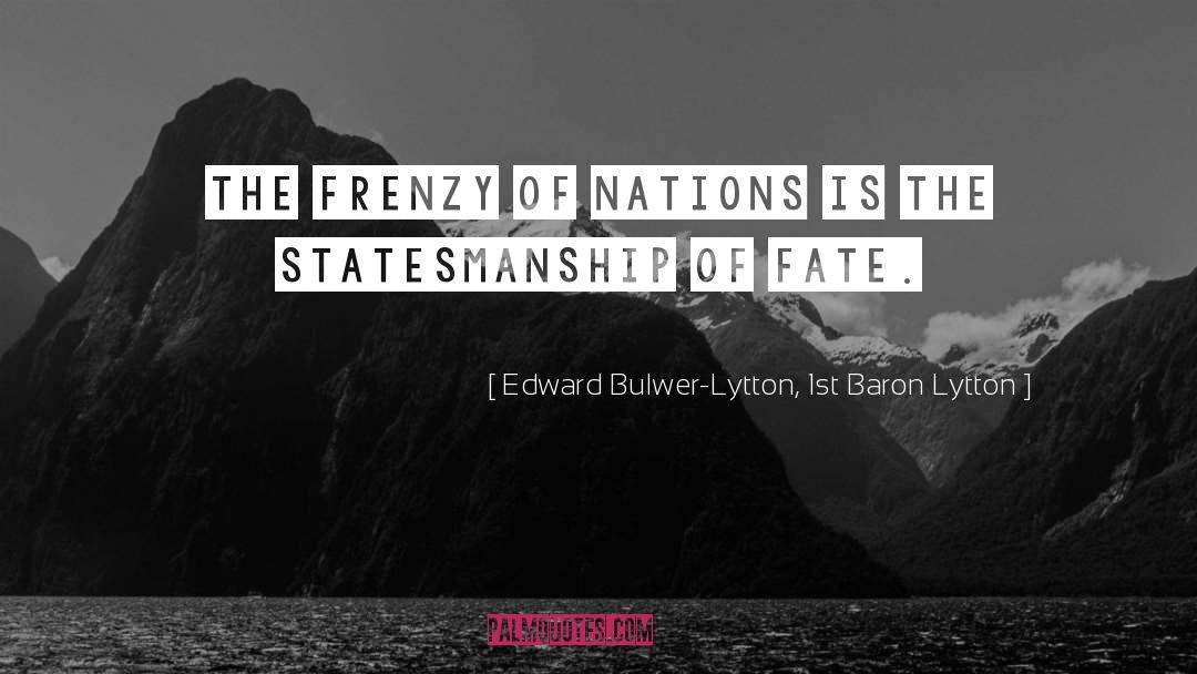 Frenzy quotes by Edward Bulwer-Lytton, 1st Baron Lytton