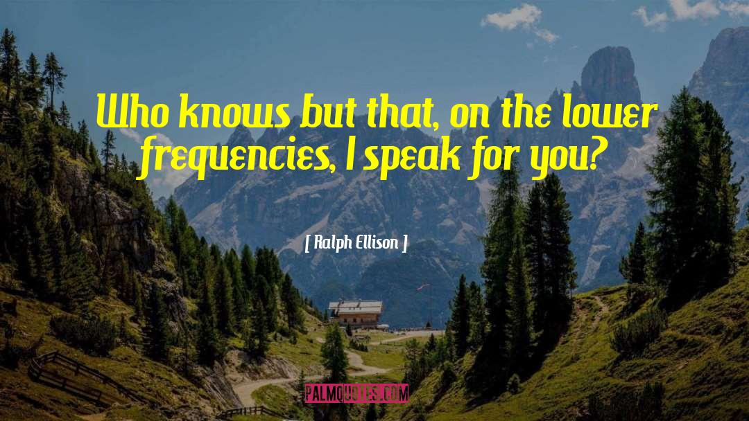 Frequencies quotes by Ralph Ellison