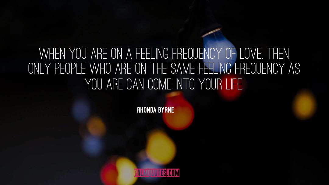 Frequency quotes by Rhonda Byrne