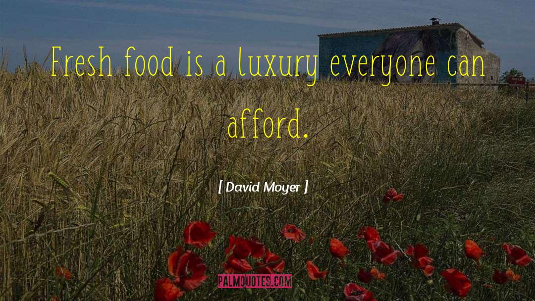 Fresh Food quotes by David Moyer