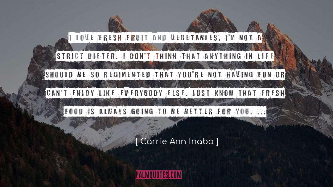 Fresh Food quotes by Carrie Ann Inaba