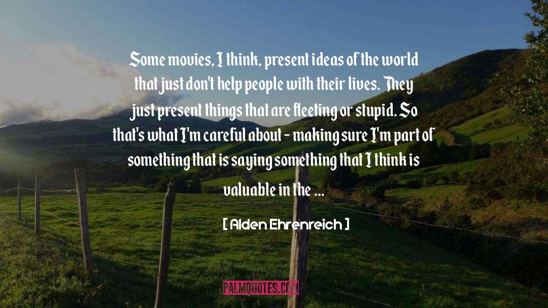 Fresh Ideas quotes by Alden Ehrenreich