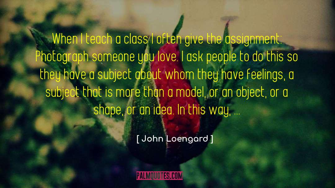 Fresh Ideas quotes by John Loengard