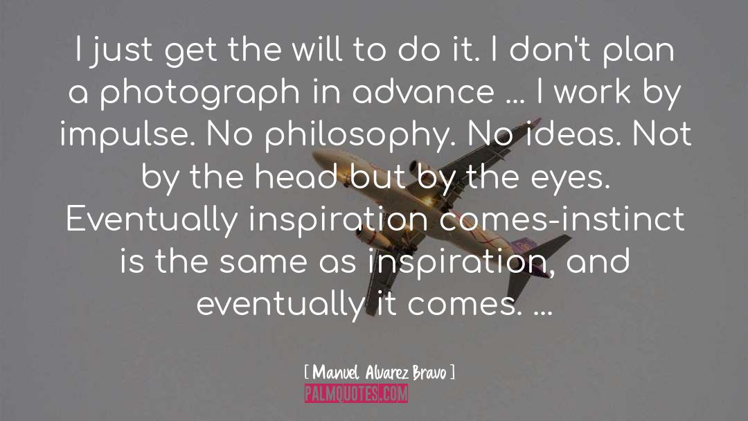 Fresh Ideas quotes by Manuel Alvarez Bravo