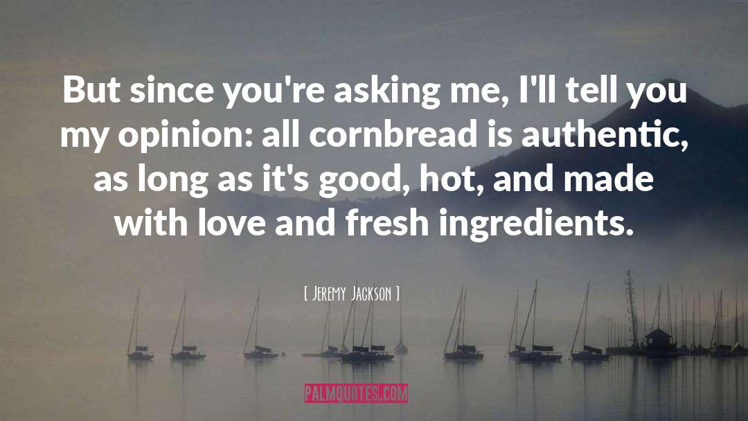 Fresh Ingredients quotes by Jeremy Jackson