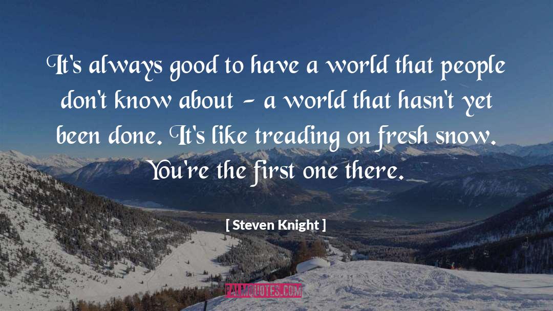 Fresh Snow quotes by Steven Knight