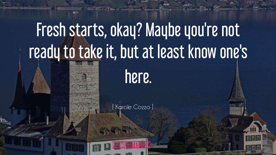 Fresh Starts quotes by Karole Cozzo