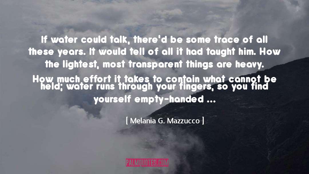 Fresh Water quotes by Melania G. Mazzucco