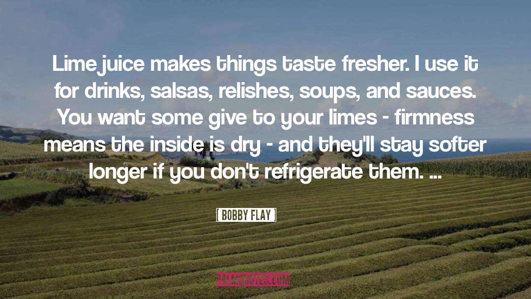 Fresher quotes by Bobby Flay