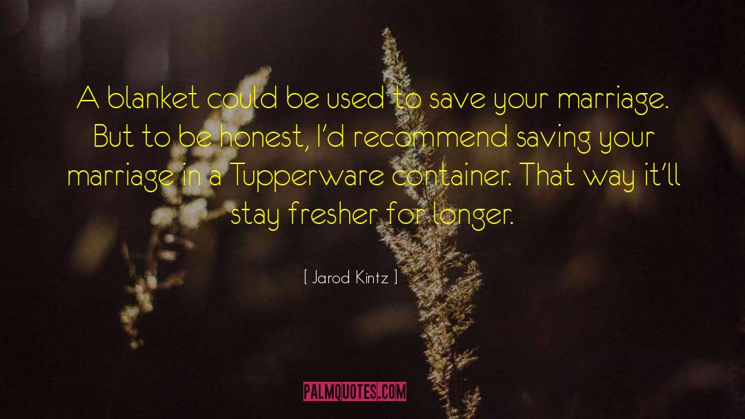 Fresher quotes by Jarod Kintz