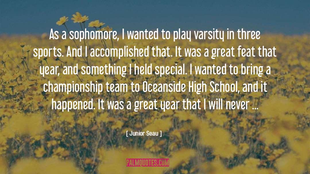 Freshman Year In High School quotes by Junior Seau