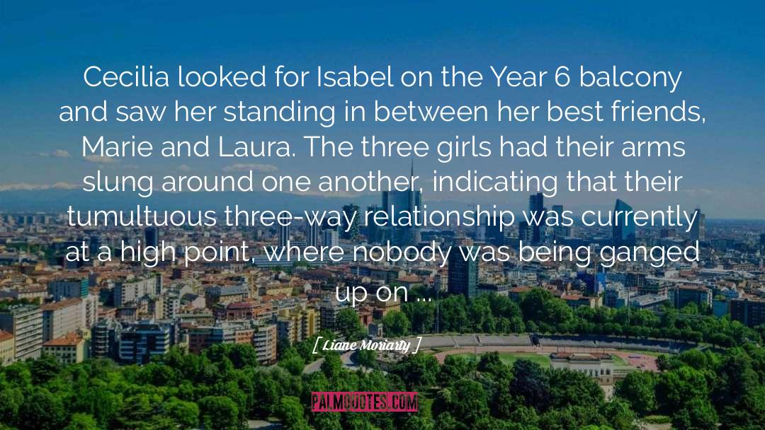 Freshman Year In High School quotes by Liane Moriarty