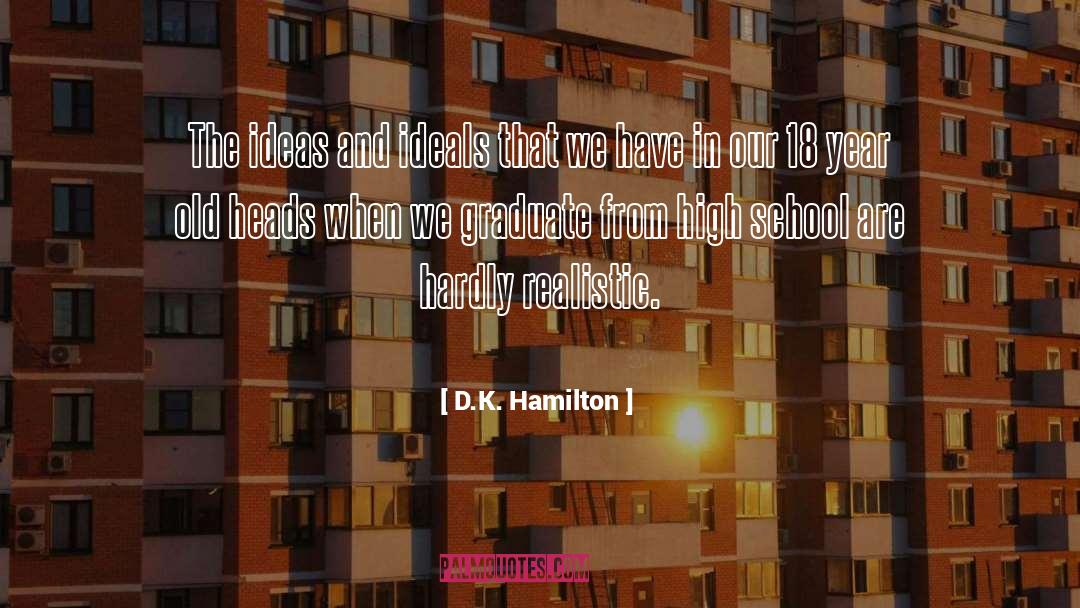 Freshman Year In High School quotes by D.K. Hamilton