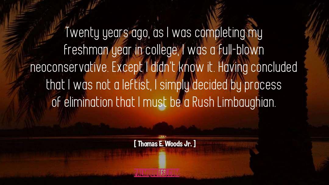Freshman Year quotes by Thomas E. Woods Jr.