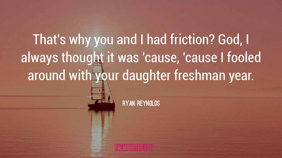 Freshman Year quotes by Ryan Reynolds
