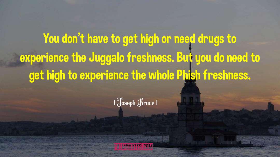 Freshness quotes by Joseph Bruce