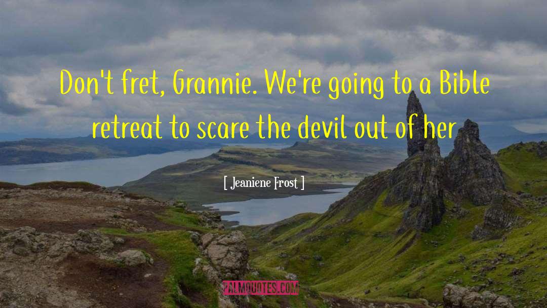 Fret quotes by Jeaniene Frost