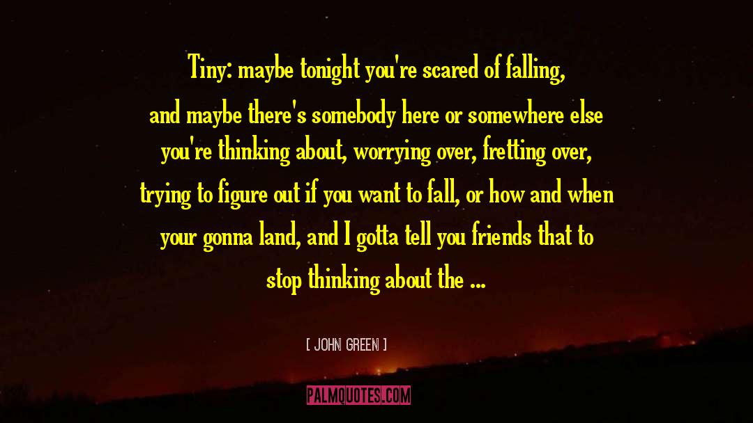 Fretting quotes by John Green