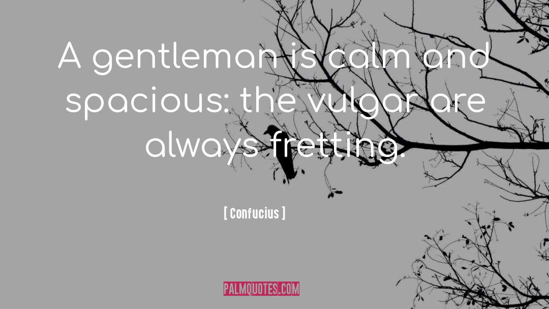 Fretting quotes by Confucius
