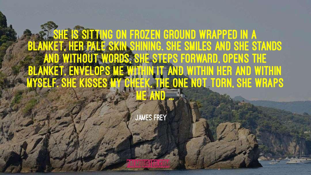 Frey quotes by James Frey