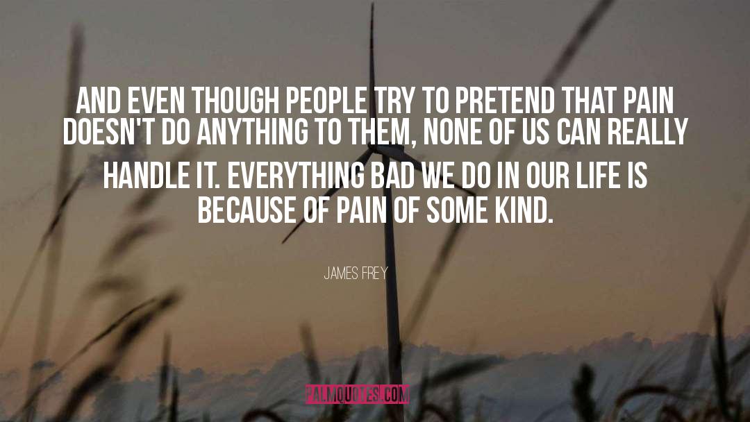 Frey quotes by James Frey