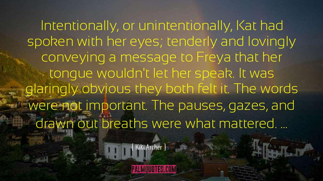 Freya quotes by Kiki Archer