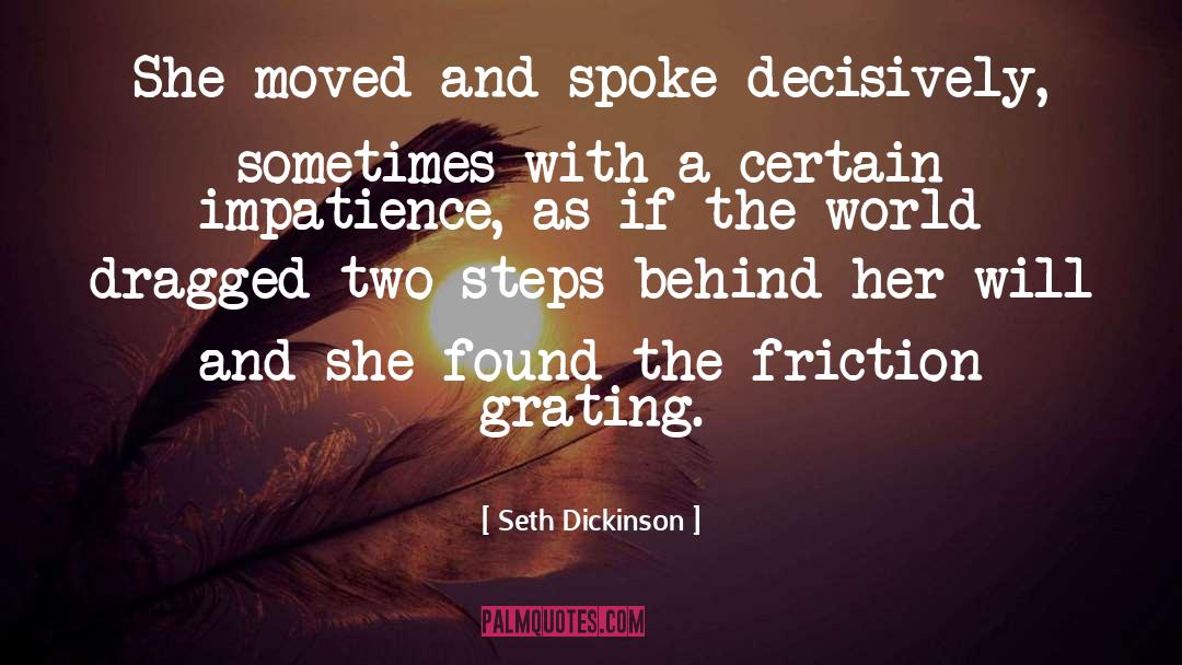 Friction quotes by Seth Dickinson