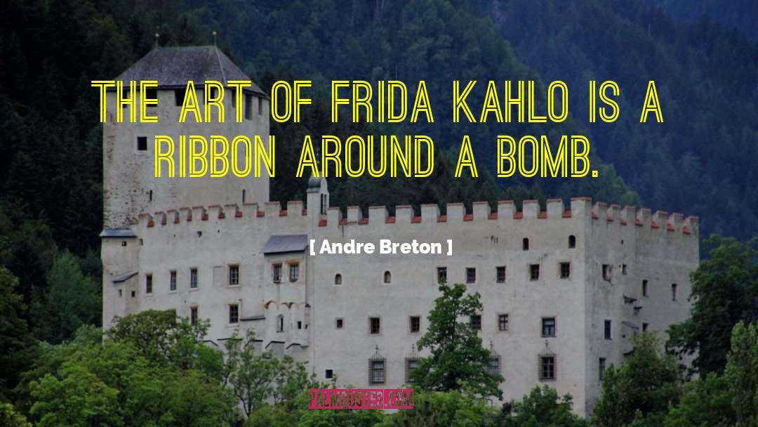 Frida quotes by Andre Breton