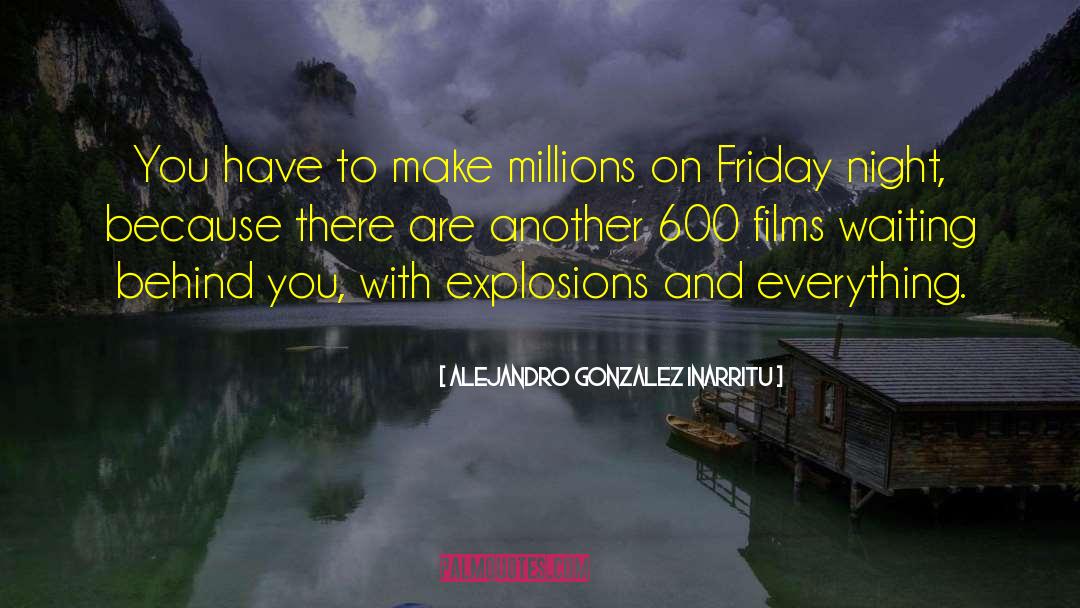 Friday Night Bites quotes by Alejandro Gonzalez Inarritu