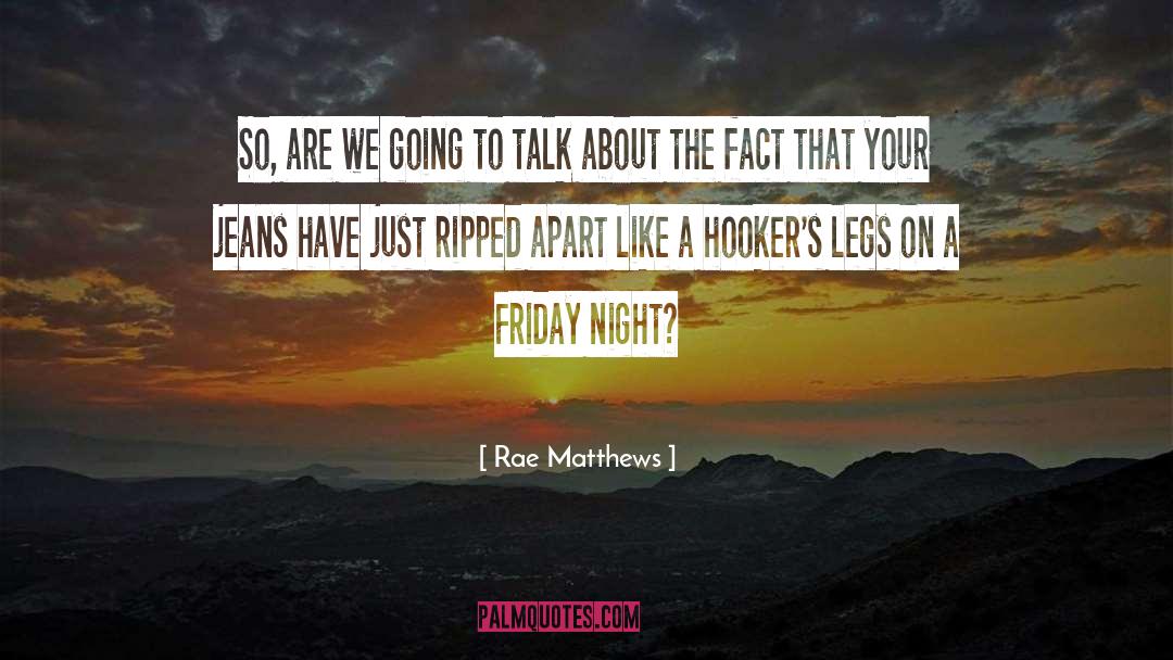 Friday Night quotes by Rae Matthews