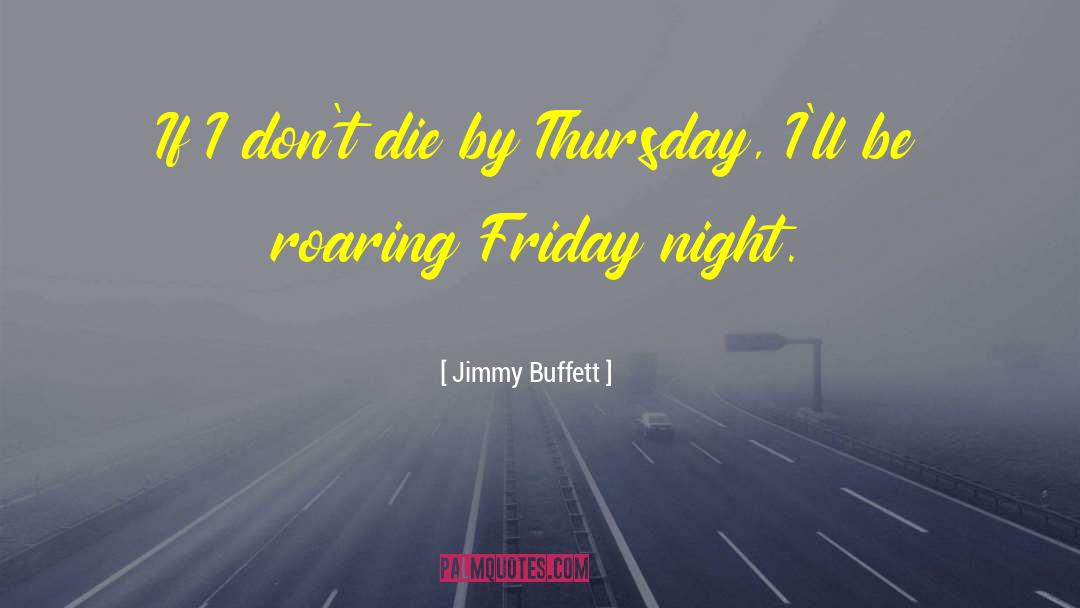 Friday Night quotes by Jimmy Buffett
