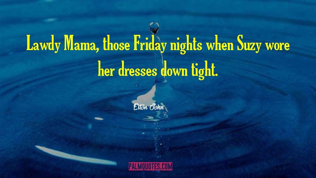 Friday Night quotes by Elton John