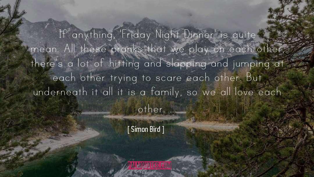 Friday Night quotes by Simon Bird