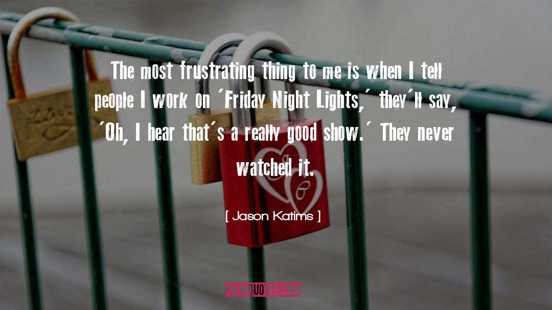Friday quotes by Jason Katims