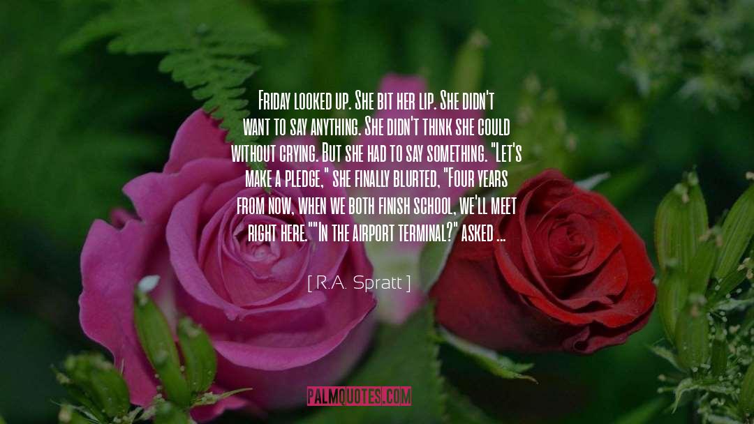 Friday quotes by R.A. Spratt