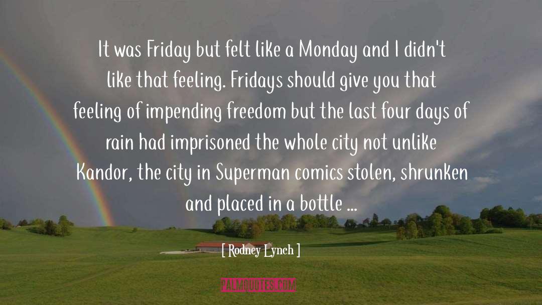 Fridays quotes by Rodney Lynch