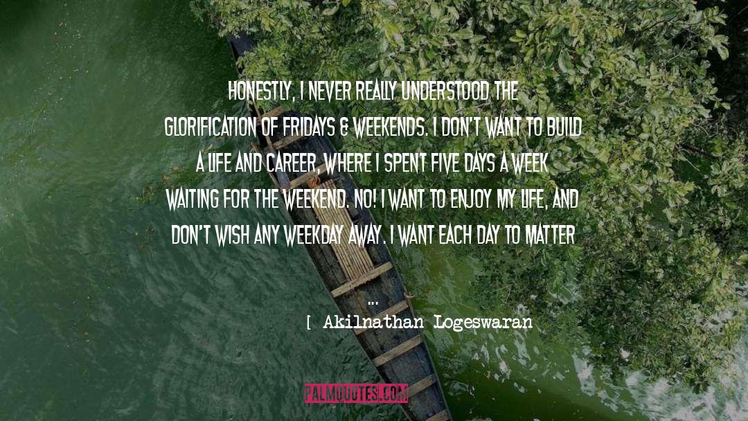 Fridays quotes by Akilnathan Logeswaran