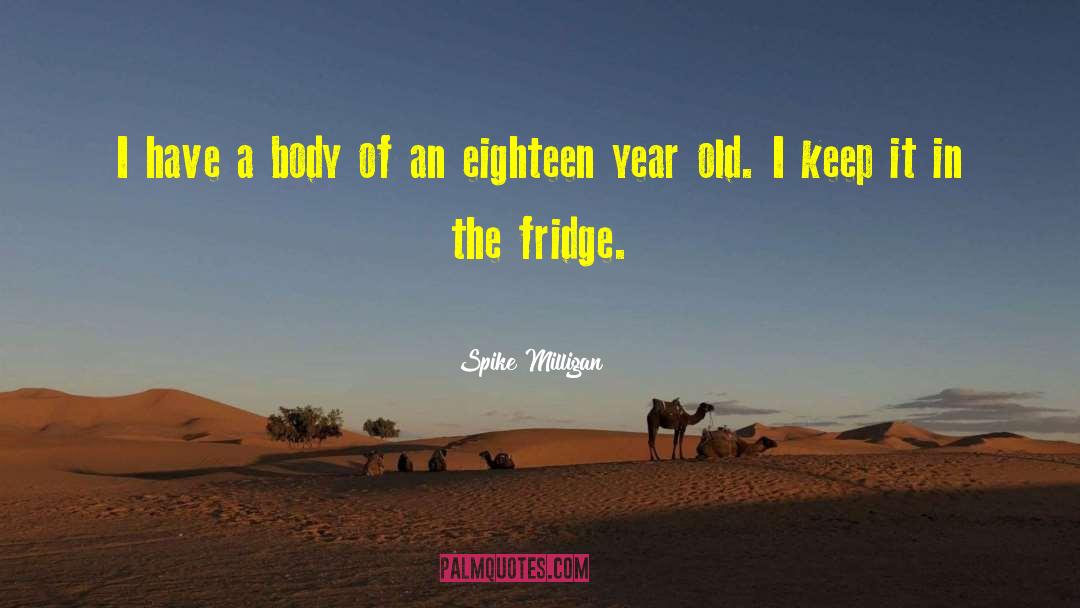 Fridge quotes by Spike Milligan