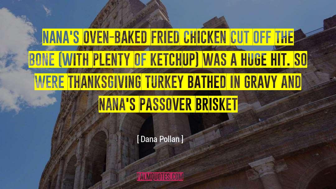 Fried Chicken quotes by Dana Pollan