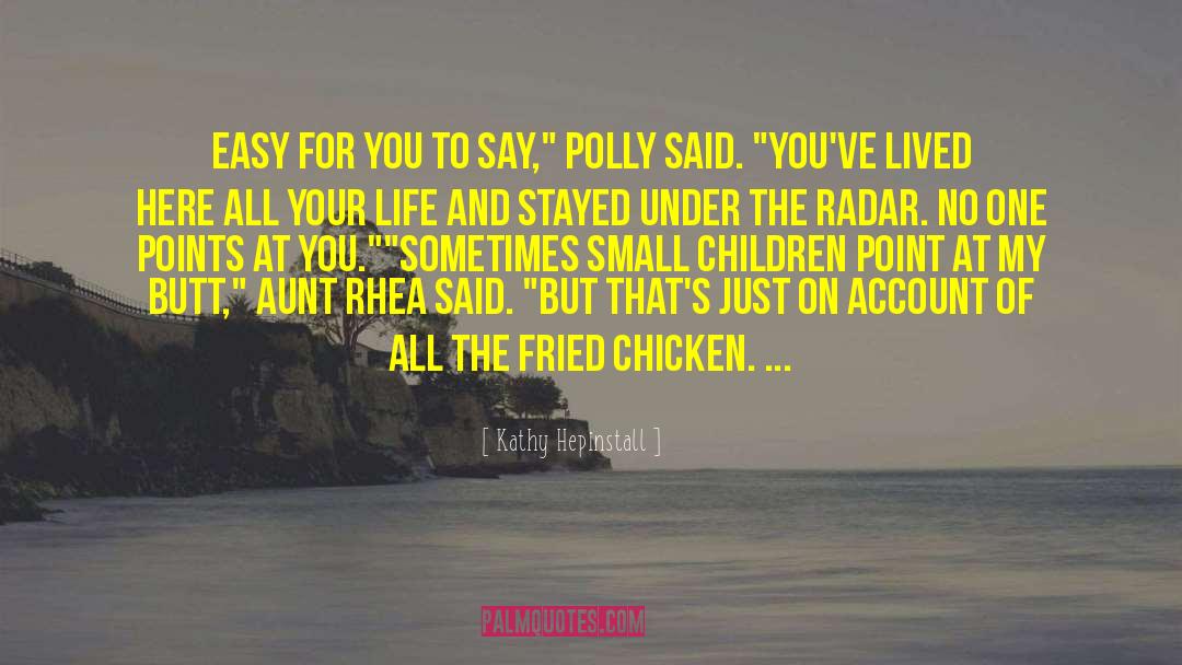 Fried Chicken quotes by Kathy Hepinstall