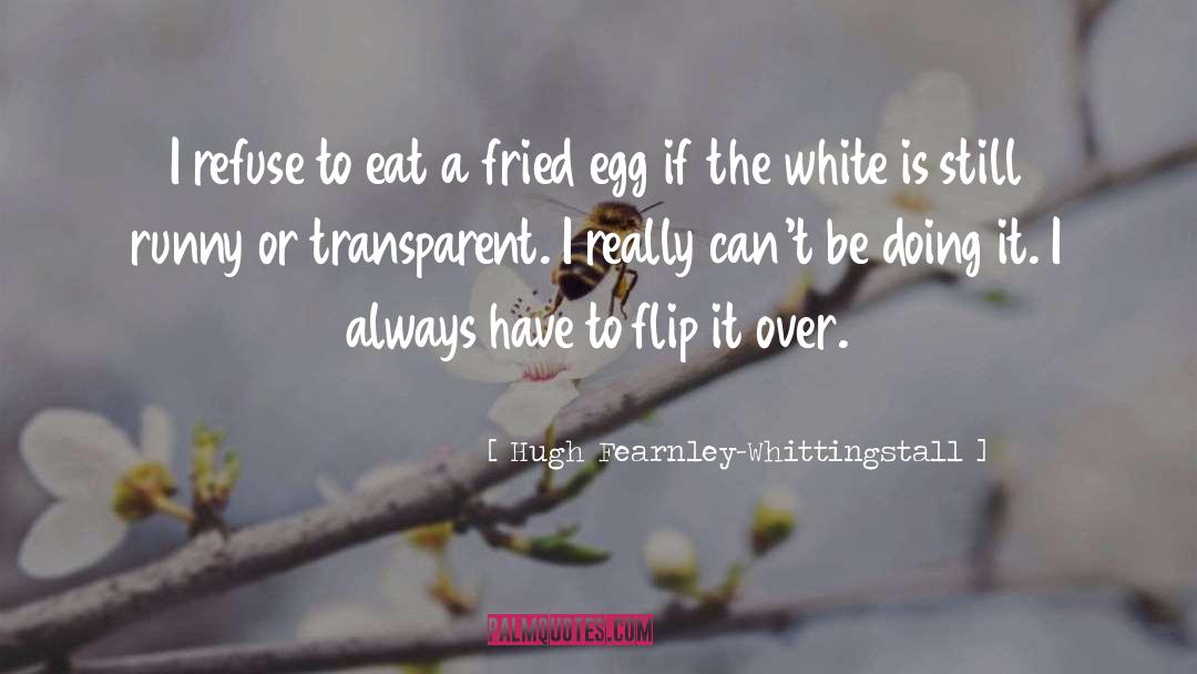 Fried Egg quotes by Hugh Fearnley-Whittingstall
