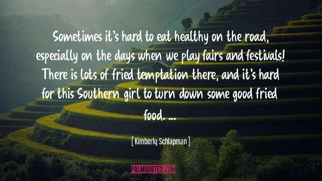 Fried Food quotes by Kimberly Schlapman