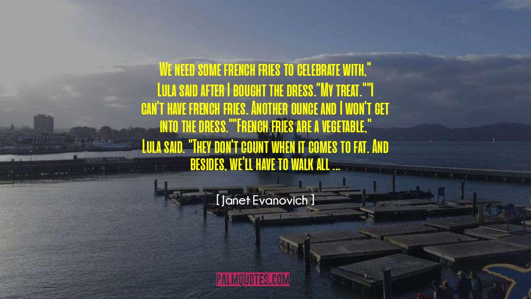 Fried quotes by Janet Evanovich
