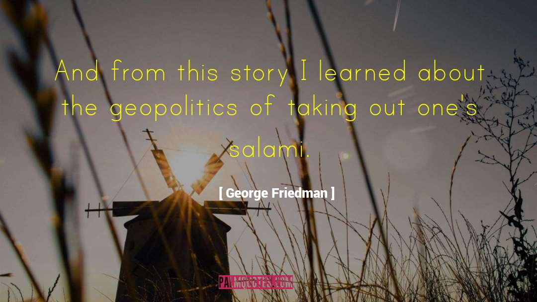 Friedman quotes by George Friedman