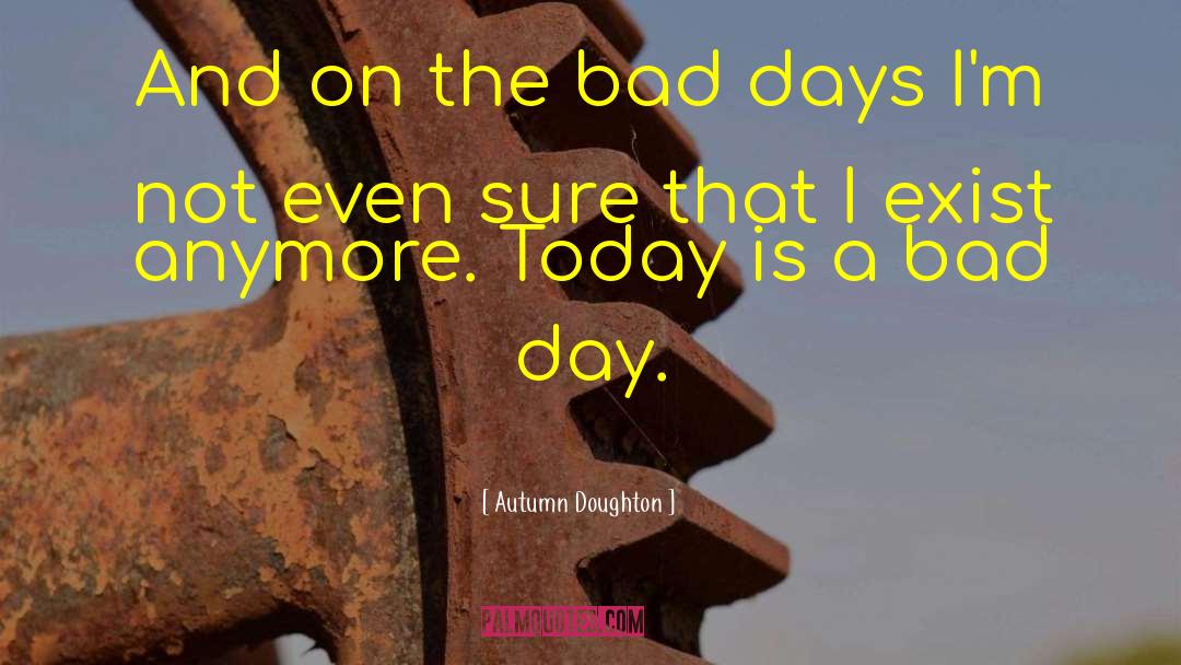 Friend Bad Day quotes by Autumn Doughton