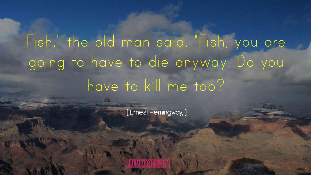 Friend Dies quotes by Ernest Hemingway,