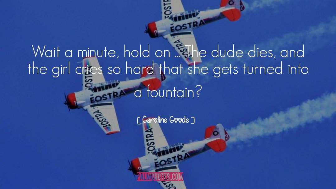 Friend Dies quotes by Caroline Goode